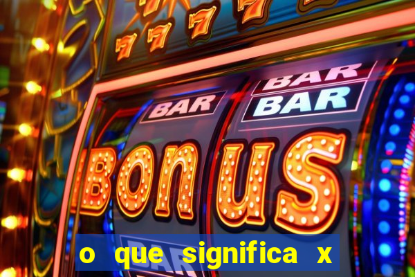 o que significa x no sportingbet